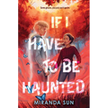 If I Have to Be Haunted
