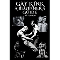 Gay Kink: A Beginner's Guide