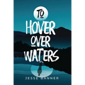 To Hover Over Waters