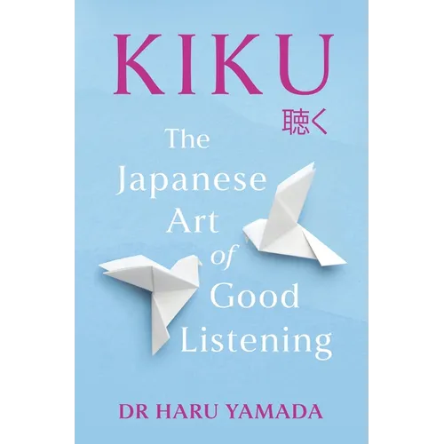 Kiku: The Japanese Art of Good Listening