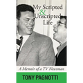 My Scripted and Unscripted Life: A Memoir of a TV Newsman