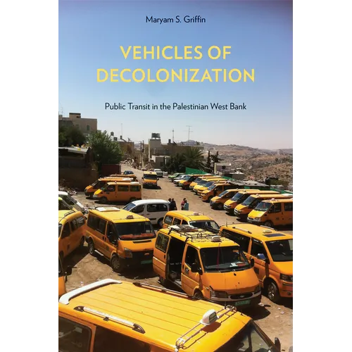 Vehicles of Decolonization: Public Transit in the Palestinian West Bank
