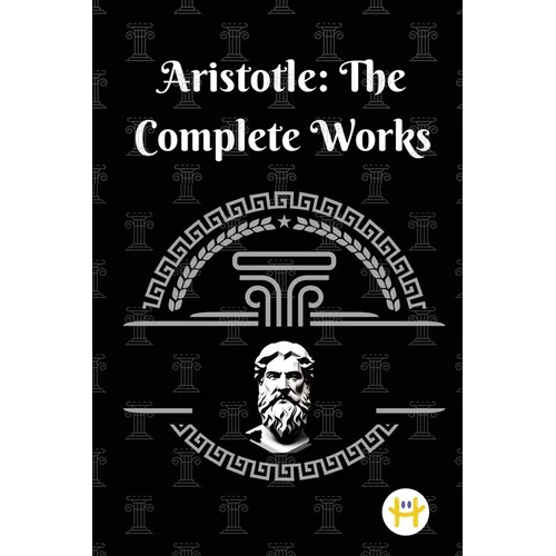 Aristotle: The Complete Works