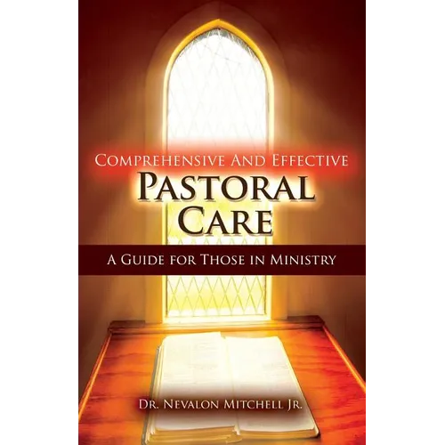 Comprehensive and Effective Pastoral Care: A Guide for Those in Ministry