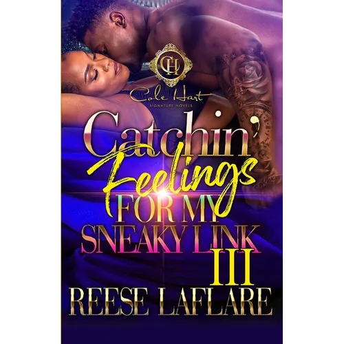 Catchin' Feelings For My Sneaky Link 3: An African American Romance: The Finale