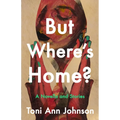 But Where's Home?: A Novella and Stories