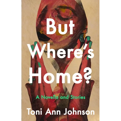 But Where's Home?: A Novella and Stories