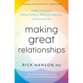 Making Great Relationships: Simple Practices for Solving Conflicts, Building Connection, and Fostering Love
