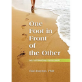 One Foot in Front of the Other: Daily Affirmations for Recovery