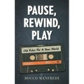 Pause, Rewind, Play: Old Rules For A New World