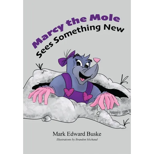 Marcy the Mole Sees Something New