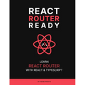 React Router Ready: Learn React Router with React and TypeScript