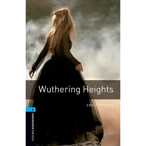Oxford Bookworms Library: Wuthering Heights: Level 5: 1,800 Word Vocabulary