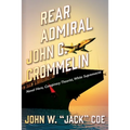 Rear Admiral John G. Crommelin: Naval Hero, Conspiracy Theorist, White Supremacist