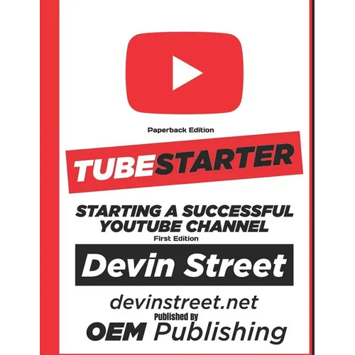 TubeStarter: Starting A Successful YouTube Channel