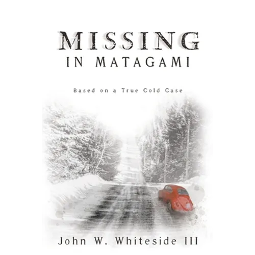 Missing in Matagami: Based on a True Cold Case