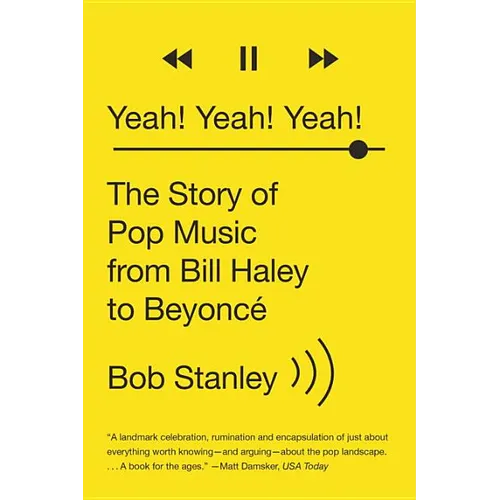 Yeah! Yeah! Yeah!: The Story of Pop Music from Bill Haley to Beyoncé