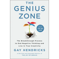 The Genius Zone: The Breakthrough Process to End Negative Thinking and Live in True Creativity