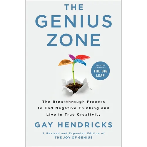The Genius Zone: The Breakthrough Process to End Negative Thinking and Live in True Creativity