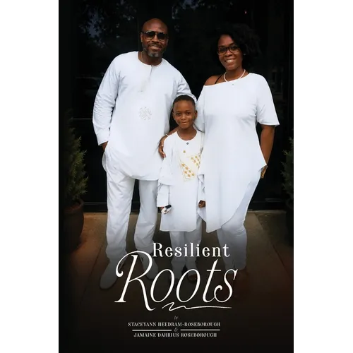 Resilient Roots: A Roadmap for Black Families: A Roadmap for Black Families