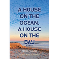 A House on the Ocean, A House on the Bay