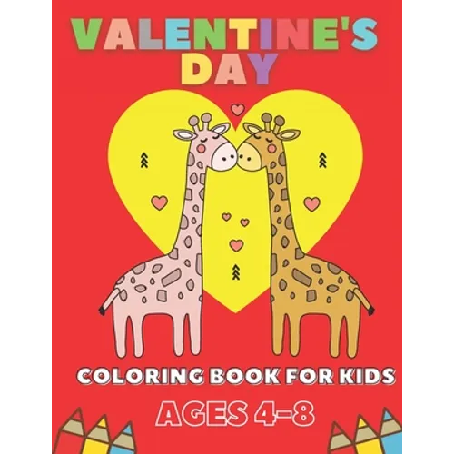 Valentine's Day Coloring Book For Kids Ages 4-8: Gift For Children