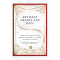 Between Heaven and Hell: A Dialog Somewhere Beyond Death with John F. Kennedy, C. S. Lewis and Aldous Huxley