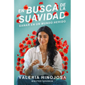 En Busca de la Suavidad: Sanar En Un Mundo Herido Finding Softness (Spanish Edition)
