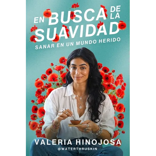 En Busca de la Suavidad: Sanar En Un Mundo Herido Finding Softness (Spanish Edition)