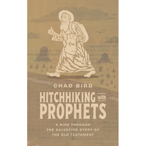 Hitchhiking with Prophets: A Ride Through the Salvation Story of the Old Testament