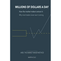 How the Market Makers extract millions of dollars a day and how to grab your sha: The Market Makers Method