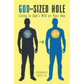 God-Sized Hole: Living in God's Will or Your Own