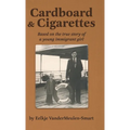 Cardboard & Cigarettes: Based on the true story of a young immigrant girl