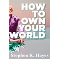 How To Own Your World