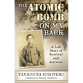 The Atomic Bomb on My Back: A Life Story of Survival and Activism