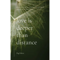 Love Is Deeper than Distance: Poems of Love, Death, a Little Sex, ALS, Dementia and the Widow's Life Thereafter