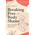 Breaking Free from Body Shame: Dare to Reclaim What God Has Named Good