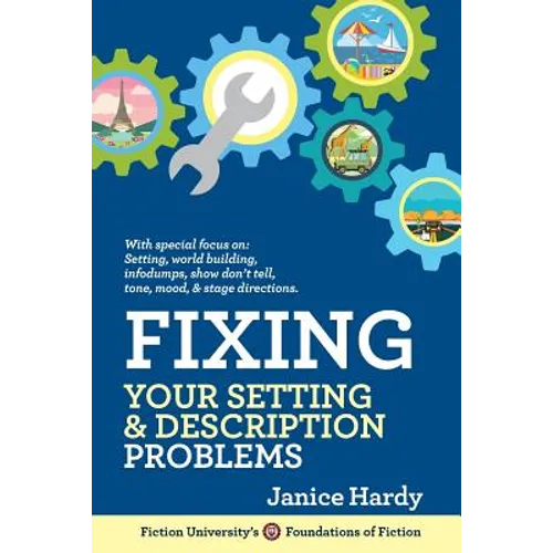 Fixing Your Setting and Description Problems: Revising Your Novel: Book Three