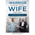 A Warrior Married to His Wife and PTSD