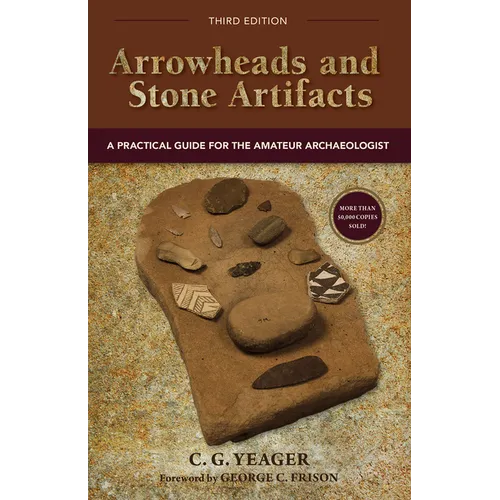Arrowheads and Stone Artifacts: A Practical Guide for the Amateur Archaeologist