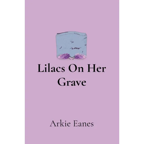 Lilacs On Her Grave