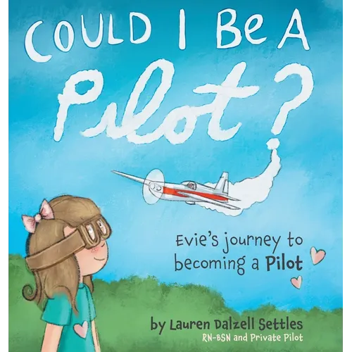 Could I Be a Pilot?: Evie's Journey to Becoming a Pilot