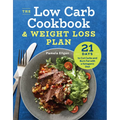 The Low Carb Cookbook & Weight Loss Plan: 21 Days to Cut Carbs and Burn Fat with a Ketogenic Diet