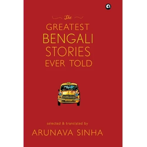 The Greatest Bengali Stories Ever Told