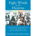 Eight Winds in the Heavens: Seasonal Health Secrets and Qi Gong Exercises from Daoist Sages that Prevent Disease and Promote Optimal Health & Vitality