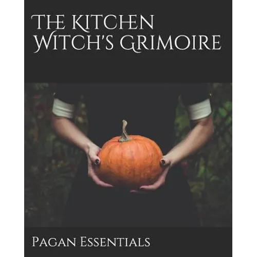 The Kitchen Witch's Grimoire