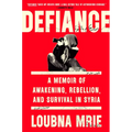 Defiance: A Memoir of Awakening, Rebellion, and Survival in Syria