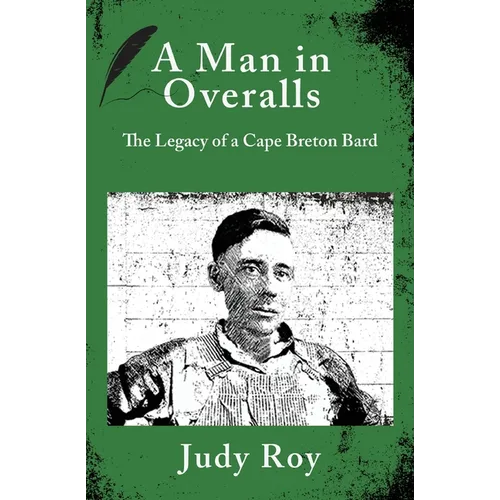 A Man in Overalls: The Legacy of a Cape Breton Bard