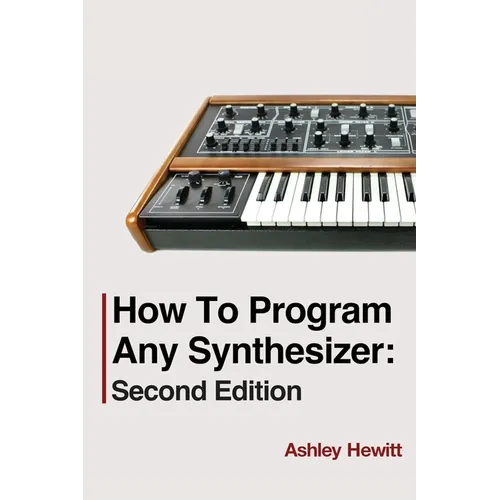 How To Program Any Synthesizer: Second Edition