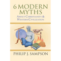 6 Modern Myths About Christianity & Western Civilization